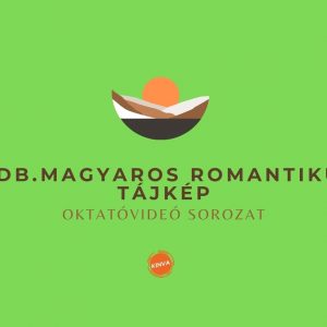 7 db. MAGYAROS ROMANTIKUS TÁJKÉP FESTÉSE VIDEÓ SOROZAT