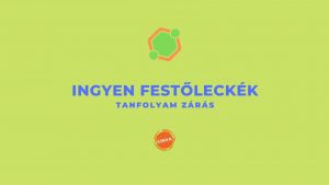 Tanfolyam zárás (ingyen festő leckék)