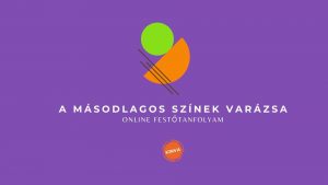 A Másodlagos Színek Varázsa Online Festőtanfolyam