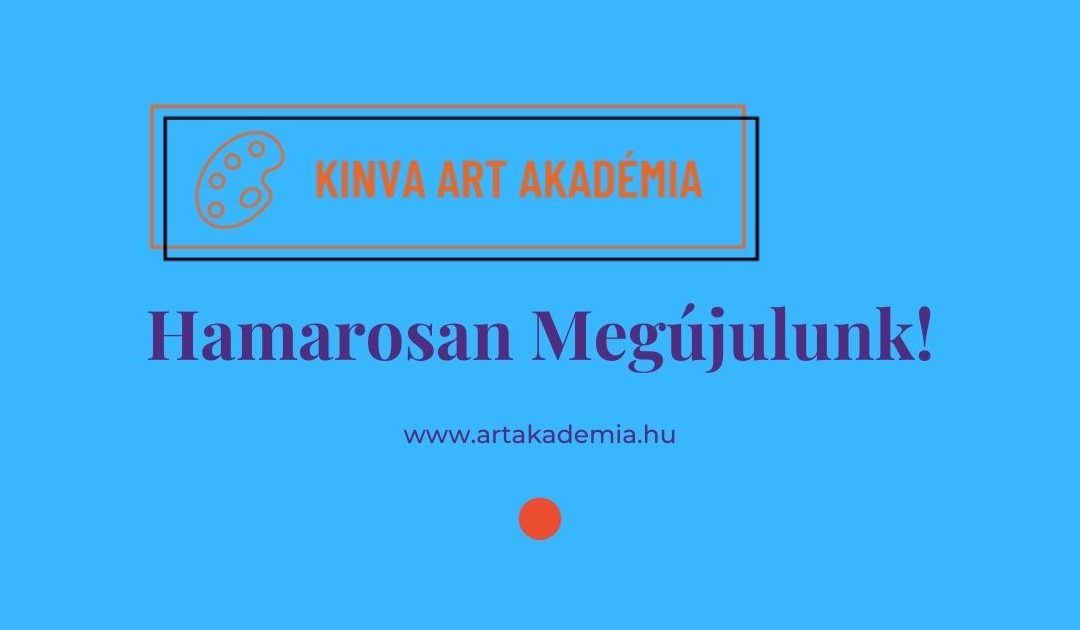 Hamarosan megújul a KINVA ART AKADÉMIA oldala