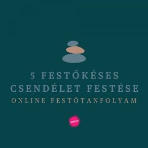 5 db. Festőkéses Csendélet festése online festészeti videósorozat