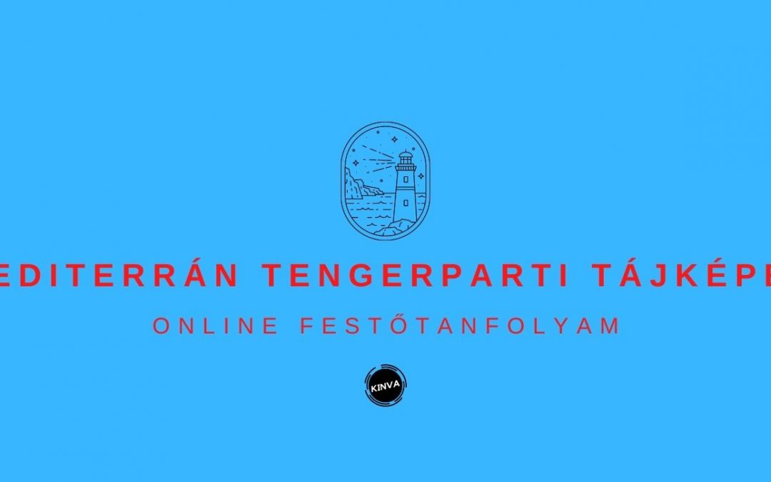 Mediterrán Tengerparti Tájképek Festése Online Festőtanfolyam