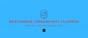 Mediterrán Tengerparti Tájképek Festése Online Festőtanfolyam