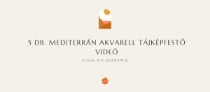 5 db. Mediterrán Akvarell Tájkép Festése Online Tanfolyam