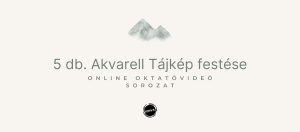 5 db.  Akvarell Tájkép Festése Online Tanfolyam