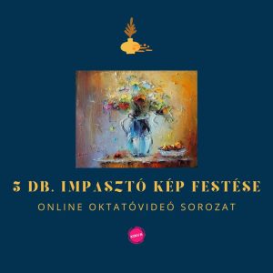 5 db. Impasztó Kép Festése Online Videósorozat (másolat)