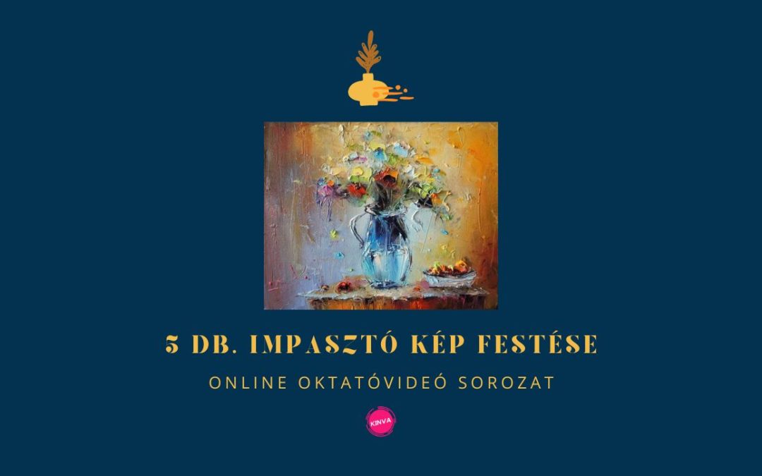 5 db. Impasztó Kép Festése Online Oktatóvideó Sorozat