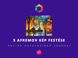 1. lecke  Tanfolyam nyitó bejegyzés (5 db. Afremov kép)