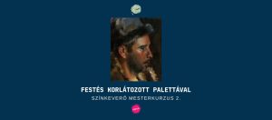 Színkeverő Mesterkurzus 2. – Festés Korlátozott Palettával Online Festőtanfolyam