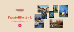 Pasztellfestészet 1. Kezdő Online Festőtanfolyam