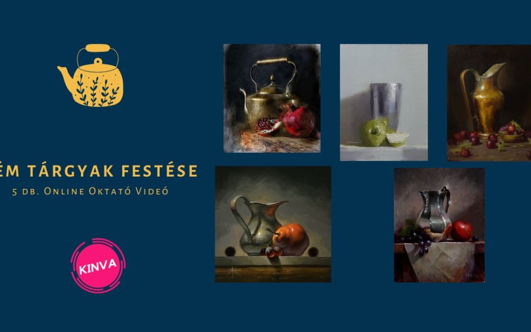 Fém Tárgyak 5 db. Realista Csendélet Festése Online Oktató Videó Sorozat