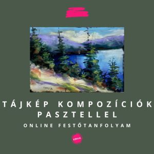 Tájkép Kompozíciók, Pasztellfestés 2. Online Festőtanfolyam