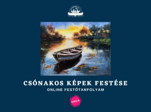 1. lecke Tanfolyam nyitó bejegyzés (Csónakos Tájak Festése)