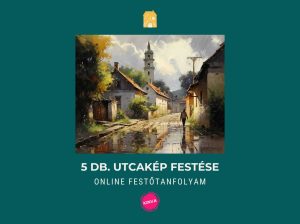 Tanfolyam nyitó bejegyzés (Falusi Utcakép Festése)