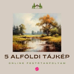 5 db. Alföldi Tájkép Festése Online Oktató Videó Sorozat