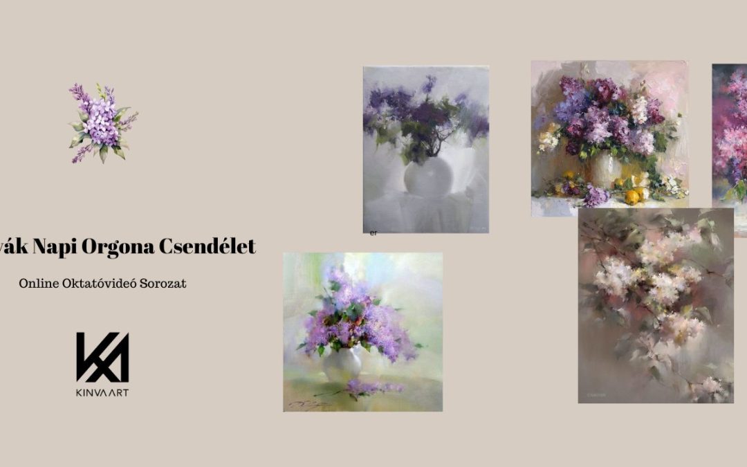 5 Anyák Napi Orgonás Csendélet Festése Online Oktatóvideó Sorozat