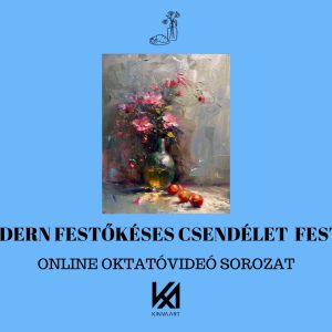 5 db. Modern Festőkéses Csendélet Festése Oktatóvideó Sorozat!