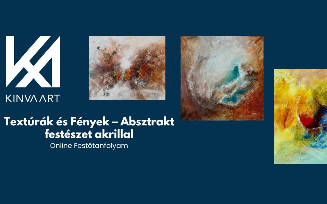Textúrák és Fények – Absztrakt festészet akrillal Online Festőtanfolyam