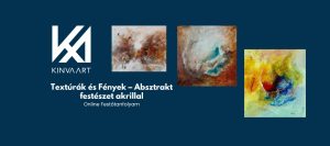 Textúrák és Fények – Absztrakt festészet akrillal Online Festőtanfolyam